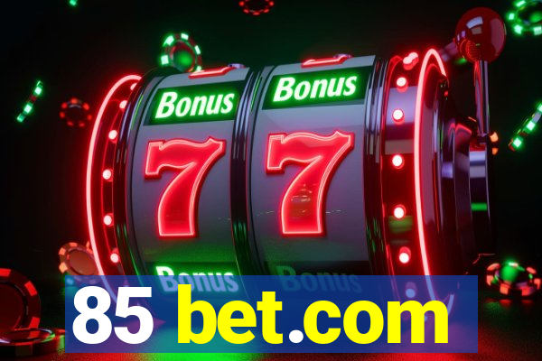 85 bet.com